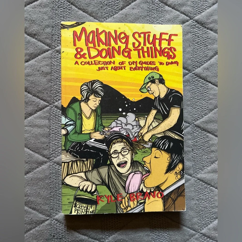 Making Stuff & Doing Things Book Kyle Bravo DIY Guides to Just About Everything